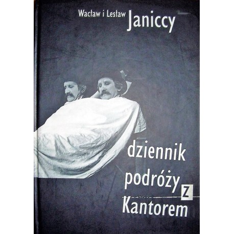 Dziennik podróży z Kantorem Wacław i Lesław Janiccy