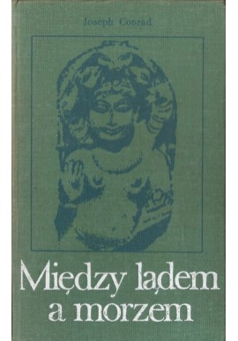 Między lądem a morzem Joseph Conrad