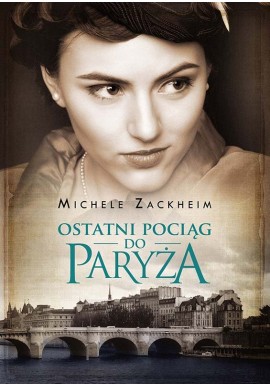 Ostatni pociąg do Paryża Michele Zackheim