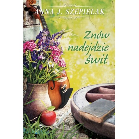 Znów nadejdzie świt Anna J. Szepielak