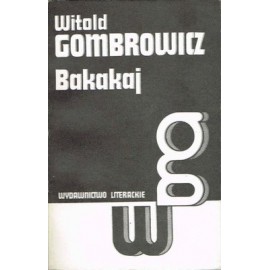 Bakakaj Dzieła Tom I Witold Gombrowicz