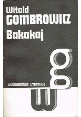 Bakakaj Dzieła Tom I Witold Gombrowicz