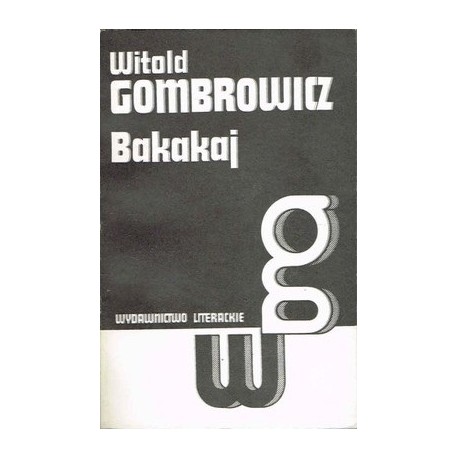Bakakaj Dzieła Tom I Witold Gombrowicz