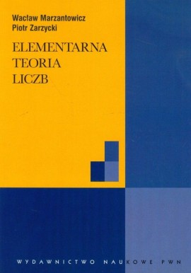 Elementarna teoria liczb Wacław Marzantowicz, Piotr Zarzycki