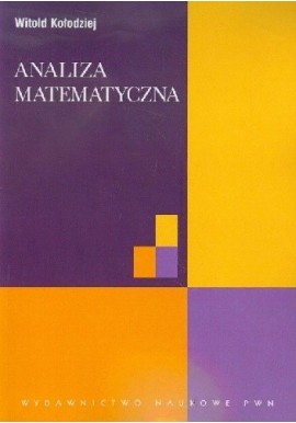 Analiza matematyczna Witold Kołodziej