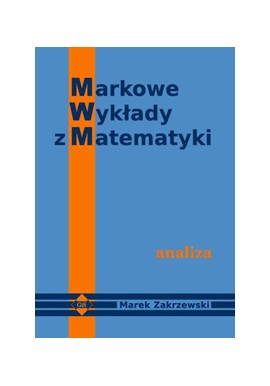 Markowe Wykłady z Matematyki analiza Marek Zakrzewski