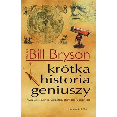 Krótka historia geniuszy Nauka, wielkie odkrycia i ludzie, którzy patrzyli dalej i widzieli więcej Bill Bryson (red.)