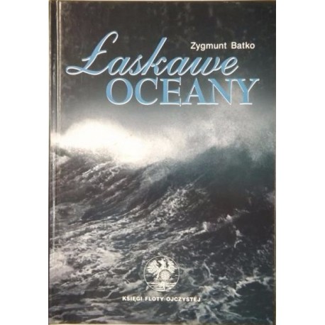 Łaskawe oceany Seria Księgi Floty Ojczystej tom 9 Zygmunt Batko