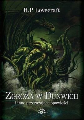 Zgroza w Dunwich i inne przerażające opowieści Howard Phillips Lovecraft