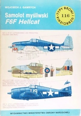 Samolot myśliwski F6F Hellcat Wojciech J. Gawrych Seria Typy Broni i Uzbrojenia Zeszyt nr 116