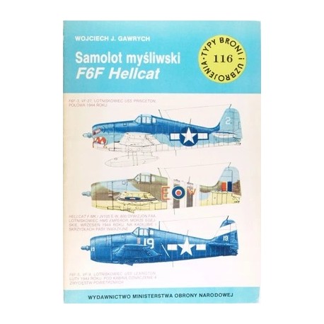 Samolot myśliwski F6F Hellcat Wojciech J. Gawrych Seria Typy Broni i Uzbrojenia Zeszyt nr 116