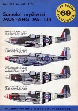 Samolot myśliwski MUSTANG Mk. I-III Michał M. Mietelski Seria Typy Broni i Uzbrojenia Zeszyt nr 69