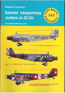 Samolot transportowy Junkers Ju 52/3m Benedykt Kempski Seria Typy Broni i Uzbrojenia Zeszyt nr 142