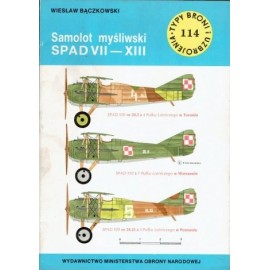 Samolot myśliwski SPAD VII - XIII Wiesław Bączkowski Seria Typy Broni i Uzbrojenia Zeszyt nr 114