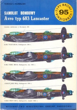 Samolot bombowy Avro typ 683 Lancaster Tomasz J. Kowalski Seria Typy Broni i Uzbrojenia Zeszyt nr 95