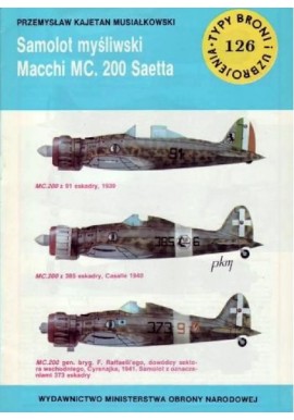 Samolot myśliwski Macchi MC. 200 Saetta Przemysław Kajetan Musiałkowski Seria Typy Broni i Uzbrojenia Zeszyt nr 126