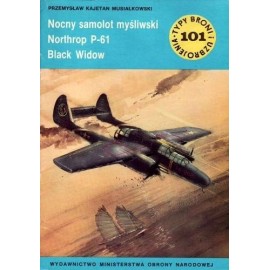 Nocny samolot myśliwski Northrop P-61 Black Widow Przemysław Kajetan Musiałkowski Seria Typy Broni i Uzbrojenia Zeszyt nr 101