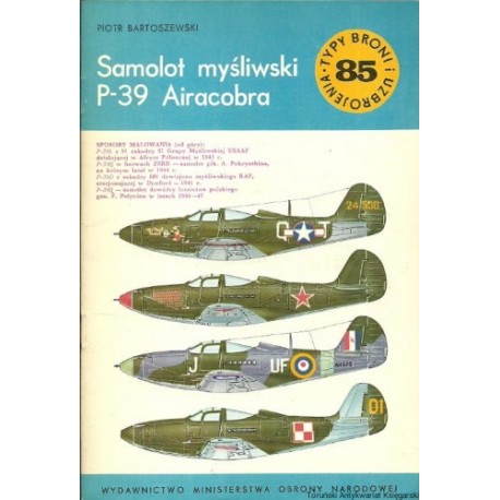 Samolot myśliwski P-39 Airacobra Piotr Bartoszewski Seria Typy Broni i Uzbrojenia Zeszyt nr 85
