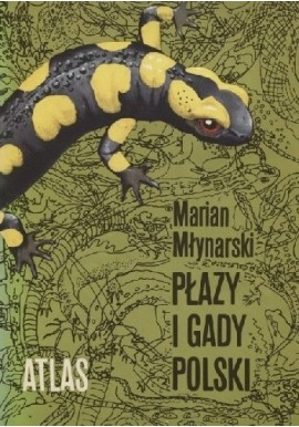 Płazy i gady Polski Atlas Marian Młynarski