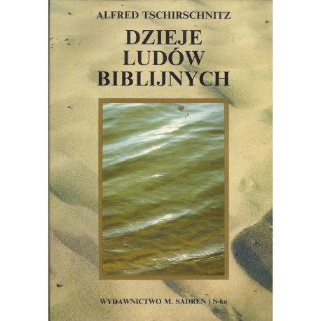 Dzieje ludów biblijnych Alfred Tschirschnitz