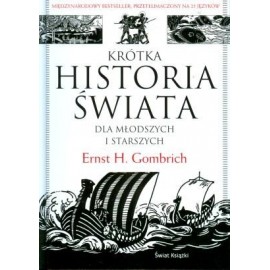 Krótka historia świata dla młodszych i starszych Ernst H. Gombrich