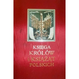 Księga królów i książąt polskich Stefan K. Kuczyński (red. naukowa)