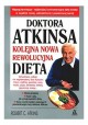 Doktora Atkinsona kolejna nowa rewolucyjna dieta Robert C. Atkins