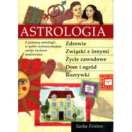 Astrologia Zdrowie, Związki z innymi, Życie zawodowe, Dom i ogród, Rozrywki Sasha Fenton