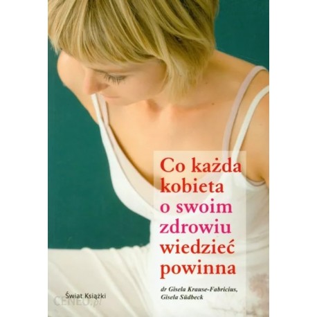 Co każda kobieta o swoim zdrowiu wiedzieć powinna Dr Gisela Krause-Fabricius, Gisela Sudbeck