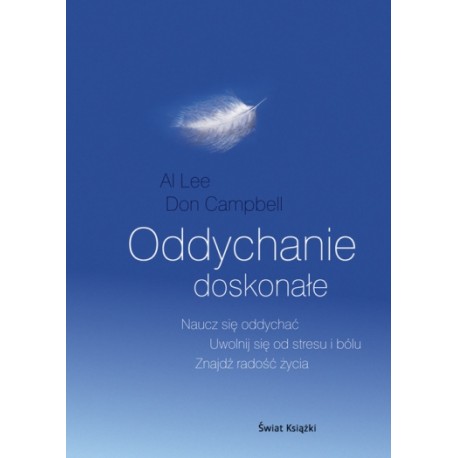 Oddychanie doskonałe Naucz się oddychać Uwolnij się od stresu i bólu Znajdź radość życia Al Lee, Don Campbell