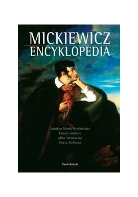 Mickiewicz Encyklopedia Jarosław M. Rymkiewicz, Dorota Siwicka, Alina Witkowska, Marta Zielińska