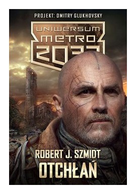 Otchłań Robert J. Szmidt Uniwersum Metro 2033