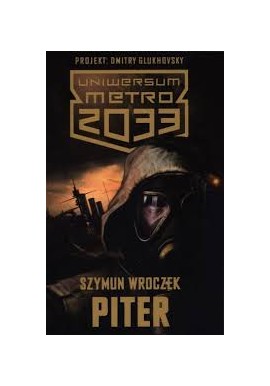 Piter Szymun Wroczek Uniwersum Metro 2033