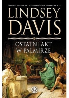 Ostatni akt w Palmirze Lindsey Davis