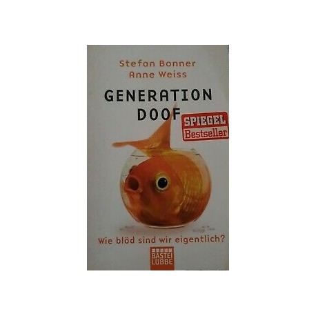 Generation Doof Stefan Bonner, Anne Weiss