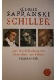 Schiller oder Die Erfindung des Deutschen Idealismus Biographie Rudiger Safranski