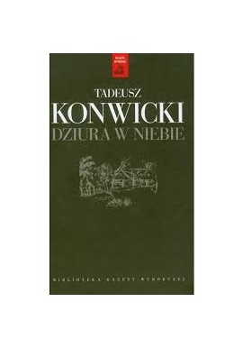 Dziura w niebie Tadeusz Konwicki