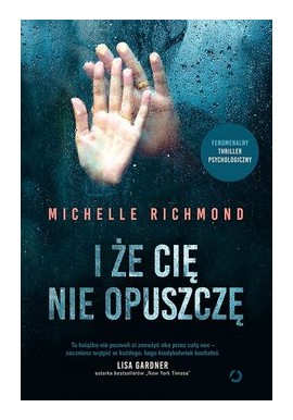 I że cię nie opuszczę Michelle Richmond