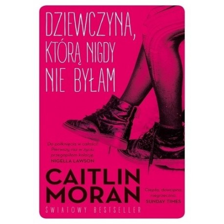 Dziewczyna, którą nigdy nie byłam Caitlin Moran