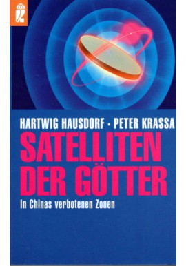 Satelliten der Gotter. In Chinas verbotenen Zonen Hartwig Hausdorf, Peter Krassa