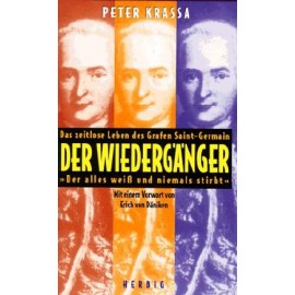 Der Wiederganger Das zeitlose Leben des Grafen Saint-Germain. Der alles weiss und niemals stirbt Peter Krassa