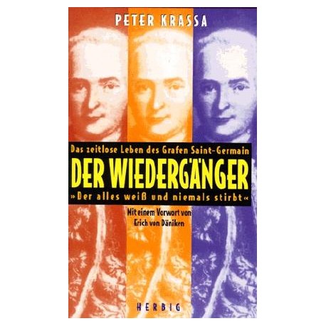 Der Wiederganger Das zeitlose Leben des Grafen Saint-Germain. Der alles weiss und niemals stirbt Peter Krassa