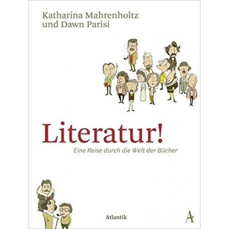 Literatur! Eine Reise durch die Welt der Bucher Katharina Mahrenholtz, Dawn Parisi
