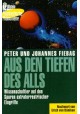 Aus den Tiefen des Alls Wissenschaftler auf den Spuren extraterrestrischer Eingriffe Johannes und Peter Fiebag (Hrsg.)