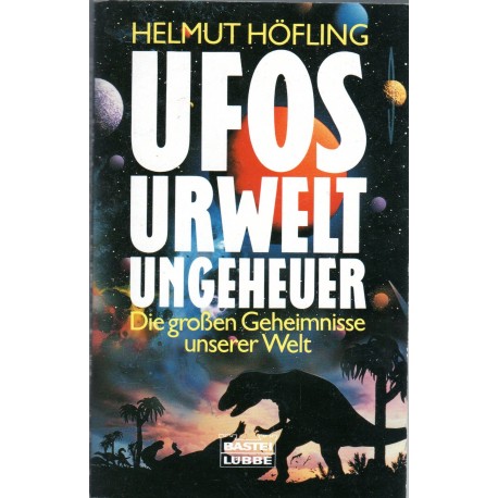 UFOS, Urwelt, Ungeheuer Die grossen Geheimnisse unserer Welt Helmut Hofling