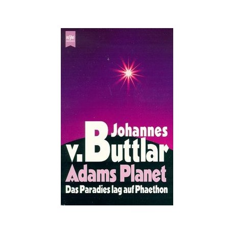 Adams Planet Das Paradies lag auf Phaethon Johannes v. Buttlar