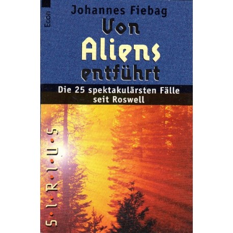 Von Aliens entfuhrt Die 25 spektakularsten Falle seit Roswell Johannes Fiebag
