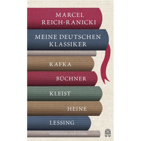 Meine deutschen Klassiker Kafka, Buchner, Kleist, Heine, Lessing Marcel Reich-Ranicki