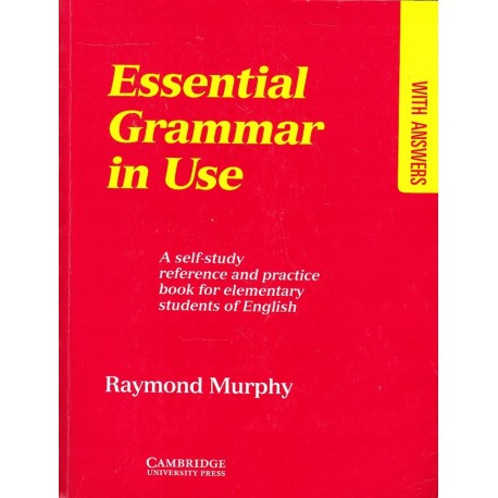 Essential Grammar in Use A self-study reference and practice book for elementary students of English Raymond Murphy