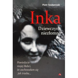 Inka Dziewczyna niezłomna Piotr Szubarczyk